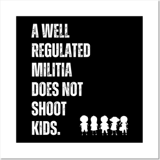 A Well Regulated Militia Does Not Shoot Kids Posters and Art